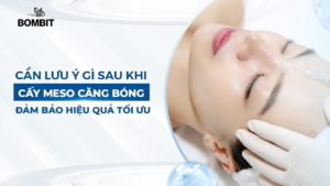 Cần lưu ý gì sau khi cấy MESO căng bóng